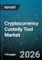 Cryptocurrency Custody Tool Market - Global Forecast 2026-2032 - Product Thumbnail Image