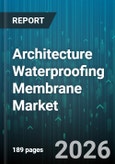 Architecture Waterproofing Membrane Market - Global Forecast 2026-2032- Product Image
