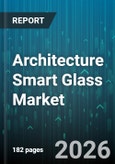 Architecture Smart Glass Market - Global Forecast 2026-2032- Product Image