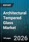 Architectural Tempered Glass Market - Global Forecast 2026-2032 - Product Image