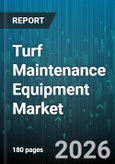 Turf Maintenance Equipment Market - Global Forecast 2026-2032- Product Image