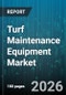 Turf Maintenance Equipment Market - Global Forecast 2026-2032 - Product Thumbnail Image