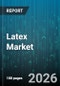 Latex Market - Global Forecast 2026-2032 - Product Thumbnail Image