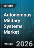 Autonomous Military Systems Market - Global Forecast 2026-2032- Product Image