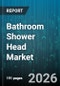 Bathroom Shower Head Market - Global Forecast 2026-2032 - Product Image