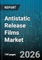 Antistatic Release Films Market - Global Forecast 2026-2032 - Product Image