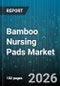 Bamboo Nursing Pads Market - Global Forecast 2026-2032 - Product Thumbnail Image