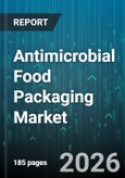 Antimicrobial Food Packaging Market - Global Forecast 2026-2032- Product Image
