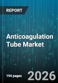 Anticoagulation Tube Market - Global Forecast 2026-2032- Product Image