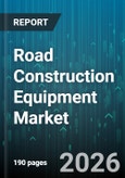 Road Construction Equipment Market - Global Forecast 2026-2032- Product Image