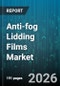 Anti-fog Lidding Films Market - Global Forecast 2026-2032 - Product Image