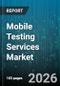 Mobile Testing Services Market - Global Forecast 2026-2032 - Product Image
