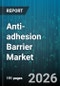 Anti-adhesion Barrier Market - Global Forecast 2026-2032 - Product Image
