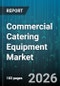 Commercial Catering Equipment Market - Global Forecast 2026-2032 - Product Thumbnail Image