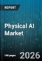 Physical AI Market - Global Forecast 2026-2032 - Product Thumbnail Image
