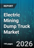 Electric Mining Dump Truck Market - Global Forecast 2026-2032- Product Image
