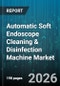 Automatic Soft Endoscope Cleaning & Disinfection Machine Market - Global Forecast 2026-2032 - Product Image