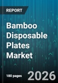Bamboo Disposable Plates Market - Global Forecast 2026-2032- Product Image
