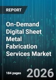On-Demand Digital Sheet Metal Fabrication Services Market - Global Forecast 2026-2032- Product Image