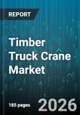 Timber Truck Crane Market - Global Forecast 2026-2032- Product Image