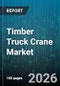 Timber Truck Crane Market - Global Forecast 2026-2032 - Product Thumbnail Image