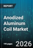 Anodized Aluminum Coil Market - Global Forecast 2026-2032- Product Image