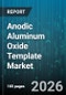 Anodic Aluminum Oxide Template Market - Global Forecast 2026-2032 - Product Thumbnail Image