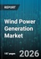Wind Power Generation Market - Global Forecast 2026-2032 - Product Thumbnail Image