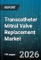 Transcatheter Mitral Valve Replacement Market - Global Forecast 2026-2032 - Product Thumbnail Image