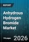 Anhydrous Hydrogen Bromide Market - Global Forecast 2026-2032 - Product Thumbnail Image