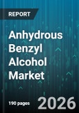 Anhydrous Benzyl Alcohol Market - Global Forecast 2026-2032- Product Image