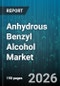 Anhydrous Benzyl Alcohol Market - Global Forecast 2026-2032 - Product Image