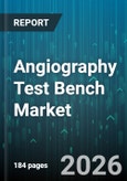 Angiography Test Bench Market - Global Forecast 2026-2032- Product Image