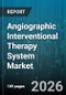 Angiographic Interventional Therapy System Market - Global Forecast 2026-2032 - Product Thumbnail Image