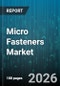 Micro Fasteners Market - Global Forecast 2026-2032 - Product Thumbnail Image