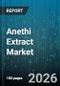 Anethi Extract Market - Global Forecast 2026-2032 - Product Thumbnail Image