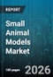 Small Animal Models Market - Global Forecast 2026-2032 - Product Thumbnail Image