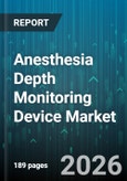 Anesthesia Depth Monitoring Device Market - Global Forecast 2026-2032- Product Image
