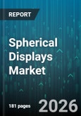 Spherical Displays Market - Global Forecast 2026-2032- Product Image