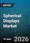 Spherical Displays Market - Global Forecast 2026-2032 - Product Thumbnail Image