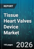 Tissue Heart Valves Device Market - Global Forecast 2026-2032- Product Image