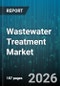 Wastewater Treatment Market - Global Forecast 2026-2032 - Product Thumbnail Image