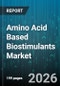 Amino Acid Based Biostimulants Market - Global Forecast 2026-2032 - Product Thumbnail Image