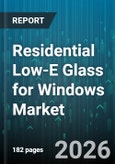 Residential Low-E Glass for Windows Market - Global Forecast 2026-2032- Product Image