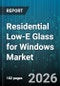 Residential Low-E Glass for Windows Market - Global Forecast 2026-2032 - Product Thumbnail Image