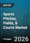 Sports Pitches, Fields, & Courts Market - Global Forecast 2026-2032 - Product Thumbnail Image