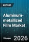 Aluminum-metallized Film Market - Global Forecast 2026-2032 - Product Thumbnail Image