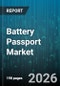 Battery Passport Market - Global Forecast 2026-2032 - Product Thumbnail Image