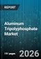 Aluminum Tripolyphosphate Market - Global Forecast 2026-2032 - Product Image