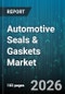 Automotive Seals & Gaskets Market - Global Forecast 2026-2032 - Product Image